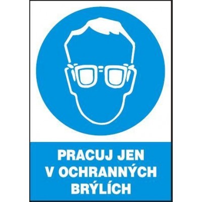 Pracuj jen v ochranných brýlích - plastová tabulka A4